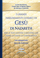 Cover of grandi insegnamenti cosmici di Gesù di Nazareth dati ai Suoi apostoli e discepoli che erano in grado di comprenderli. Con spiegazioni date da Gabriele