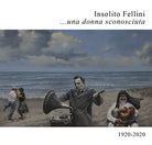 Cover of Insolito Fellini... una donna sconosciuta. 1920-2020