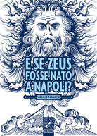 Cover of E se Zeus fosse nato a Napoli?