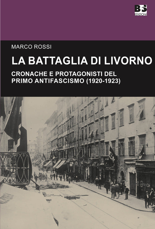 Cover of battaglia di Livorno. Cronache e protagonisti del primo antifascismo (1920-1923)