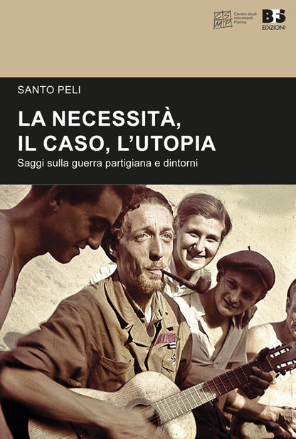 Cover of necessità, il caso, l'utopia. Saggi sulla guerra partigiana e dintorni