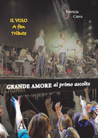 Cover of Grande amore al primo ascolto. Il Volo. A fan tribute