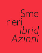 Cover of Smerieri ibridAzioni. Selected Works, created & edited by Valeria Varas