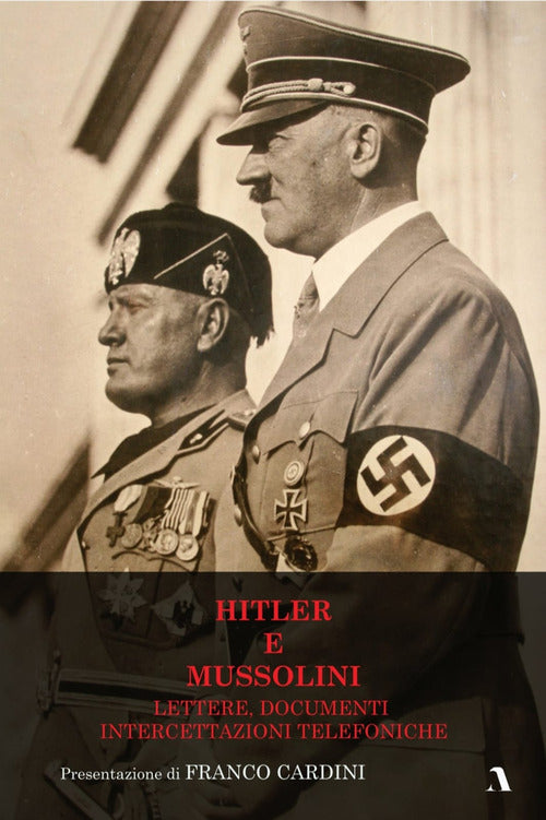 Cover of Hitler e Mussolini. Lettere, documenti, intercettazioni telefoniche