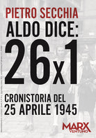 Cover of Aldo dice: 26x1. Cronistoria del 25 aprile 1945