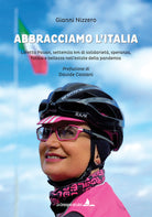 Cover of Abbracciamo l'Italia. Loretta Pavan, settemila km di solidarietà, speranza, fatica e bellezza nell’estate della pandemia