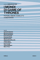 Cover of mondi di Game of Thrones. Potere, amori, conflitti a Westeros