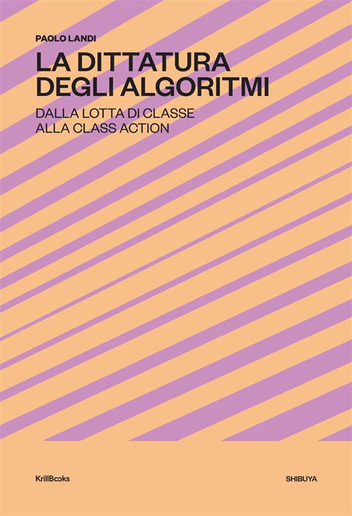 Cover of dittatura degli algoritmi. Dalla lotta di classe alla class action