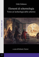 Cover of Elementi di schermologia. Verso un'archeologia dello schermo