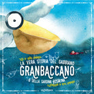 Cover of vera storia del gabbiano Granbaccano e della sardina Rosalina