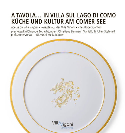 Cover of A tavola in Villa sul Lago di Como. Ricette da Villa Vigoni di Roger Cantoni-Küche und Kultur am Comer See. Rezepte aus der Villa Vigoni von Roger Cantoni