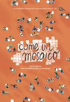 Cover of Come un mosaico. Sette parole per accompagnare la vocazione