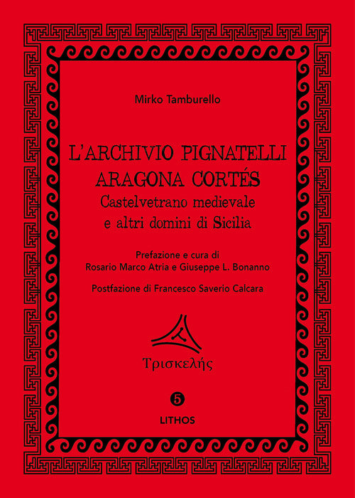 Cover of archivio Pignatelli Aragona Cortés. Castelvetrano medievale e altri domini di Sicilia