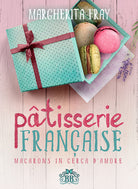 Cover of Pâtisserie française. Macarons in cerca d'amore