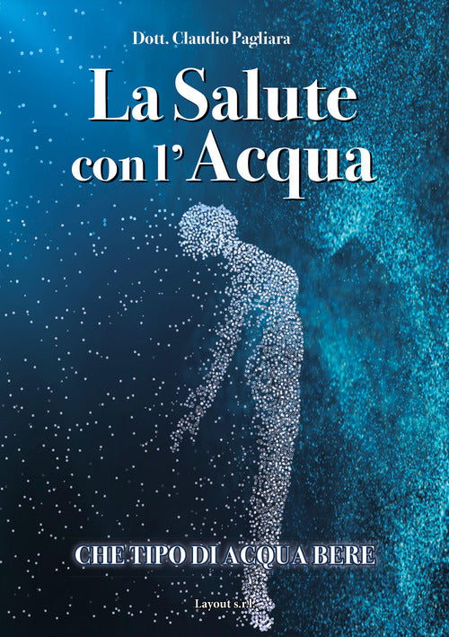 Cover of salute con l'acqua. Diamo una risposta a che tipo di acqua bere: «acqua salutare»