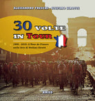Cover of 30 volte in tour. 1990-2019; il Tour de France nelle foto di Stefano Sirotti