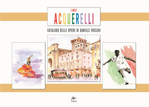 Cover of miei acquerelli. Catalogo delle opere di Daniele Freschi