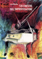 Cover of 120 finestre sull'improvvisazione. Teoria e pratica dell'improvvisazione libera e idiomatica