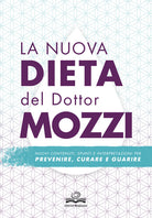 Cover of nuova dieta del dottor Mozzi. Nuovi contenuti, spunti e interpretazioni per prevenire, curare, guarire