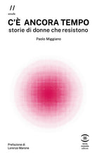 Cover of C'è ancora tempo. Storie di donne che resistono