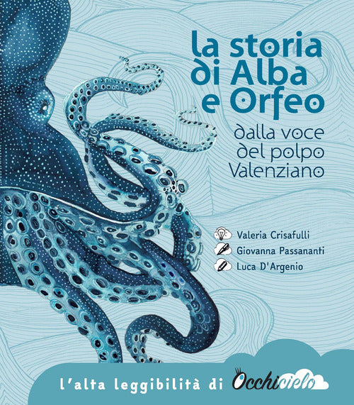 Cover of storia di Alba e Orfeo dalla voce del polpo Valenziano. Ediz. ad alta leggibilità