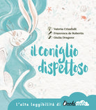 Cover of coniglio dispettoso. Un racconto su amicizia, perdita e ricordo. Ediz. ad alta leggibilità