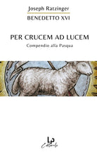 Cover of Per crucem ad lucem. In cammino verso la Pasqua