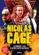 Cover of Nicolas Cage. La carriera e i film di un anti-divo di Hollywood