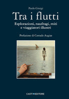 Cover of Tra i flutti. Esplorazioni, naufragi, miti e viaggiatori illustri