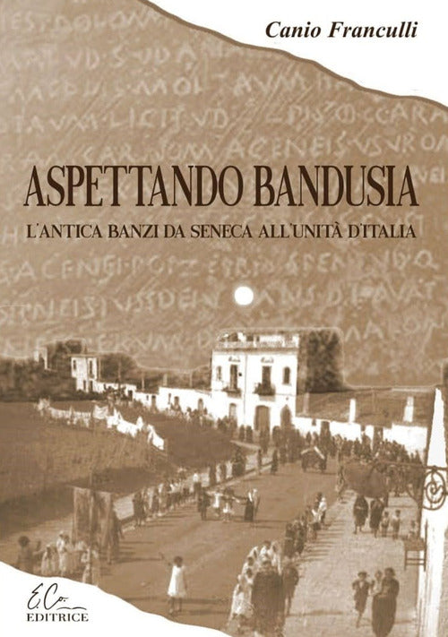 Cover of Aspettando Bandusia. L'antica Banzi, da Seneca all'unità d'Italia