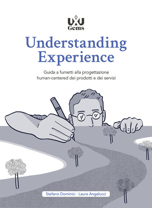 Cover of Understanding Experience. Guida a fumetti alla progettazione human-centered dei prodotti e dei servizi