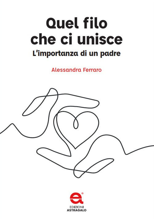 Cover of Quel filo che ci unisce. L'importanza di un padre