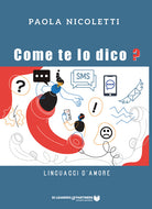Cover of Come te lo dico? Linguaggi d'amore