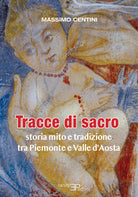 Cover of Tracce di sacro. Storia mito e tradizione tra Piemonte e Valle d'Aosta