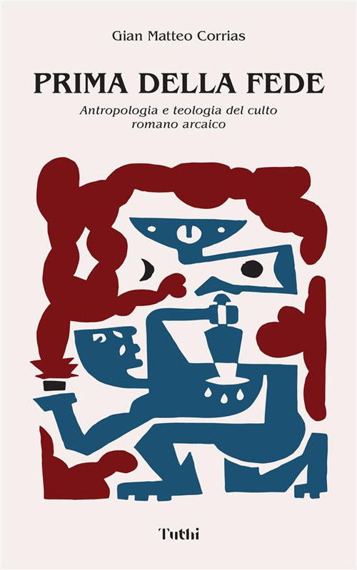 Cover of Prima della fede. Antropologia e teologia del culto romano arcaico