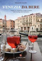 Cover of Venezia da bere. Viaggio tra i cocktail bar, i luoghi e le storie della mixology della Serenissima