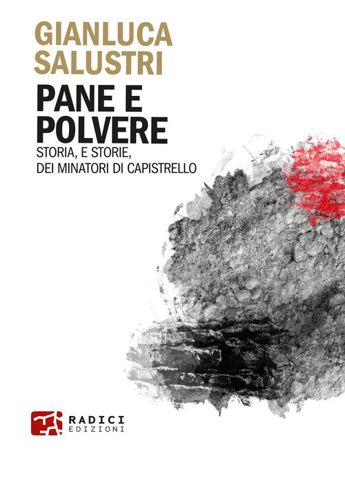 Cover of Pane e polvere. Storia, e storie, dei minatori di Capistrello