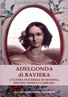 Cover of Adelgonda di Baviera. L'ultima duchessa di Modena, Reggio, Massa e Carrara