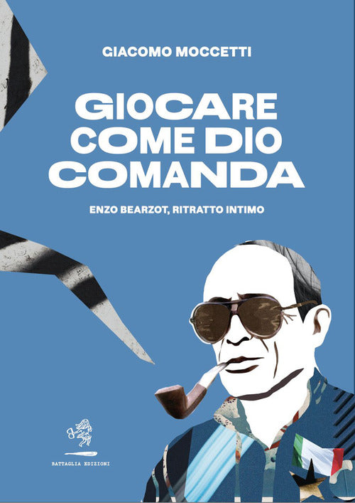 Cover of Giocare come Dio comanda. Enzo Bearzot, ritratto intimo