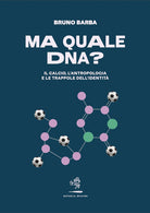 Cover of Ma quale DNA? Il calcio, l'antropologia e le trappole dell'identità