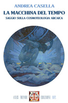 Cover of macchina del tempo. Saggio sulla cosmoteologia arcaica