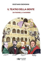 Cover of teatro della gente. Persone, eventi e storie del primo teatro pubblico d'Italia dalla sua nascita all'Ottocento. Da Farinelli a Wagner