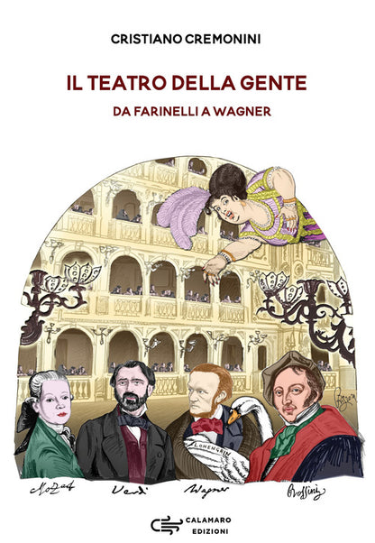 Cover of teatro della gente. Persone, eventi e storie del primo teatro pubblico d'Italia dalla sua nascita all'Ottocento. Da Farinelli a Wagner