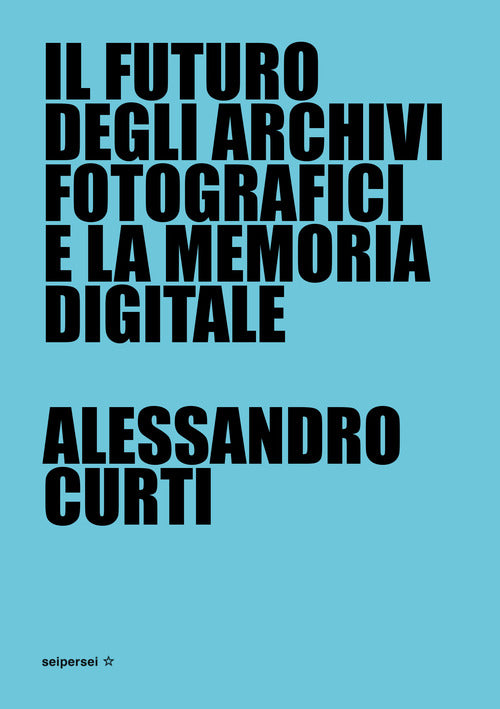 Cover of futuro degli archivi fotografici e la memoria digitale