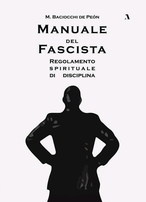 Cover of Manuale del fascista. Regolamento spirituale di disciplina