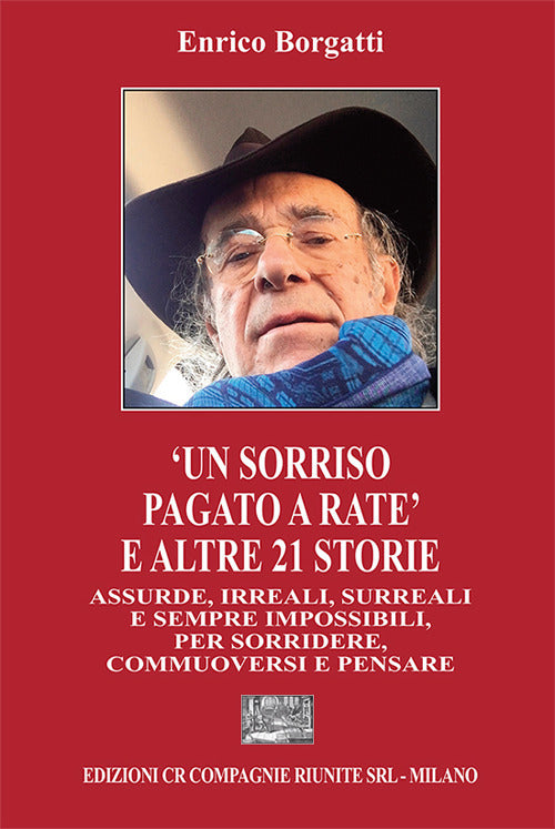 Cover of «Un sorriso pagato a rate» e altre 21 storie assurde, irreali, surreali e sempre impossibili, per sorridere, commuoversi e pensare