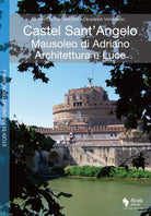 Cover of Castel Sant'Angelo. Mausoleo di Adriano. Architettura e luce. Archeologia, storia, archeoastronomia