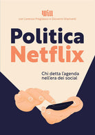 Cover of Politica Netflix. Chi detta l'agenda nell'era dei social