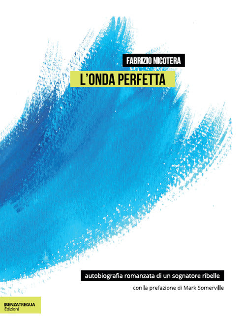 Cover of onda perfetta. Biografia romanzata di un sognatore ribelle