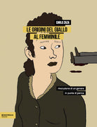 Cover of origini del giallo al femminile. Rivoluzione di un genere in punta di penna